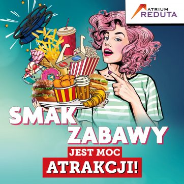 Smak zabawy w Atrium Reduta!
