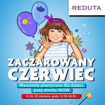 Zaczarowany Czerwiec w Atrium Reduta!