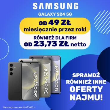 SAMSUNG Galaxy S24 5G? Wynajmij! Już od 49 zł/mies. – a dla firm od 23,73 zł!