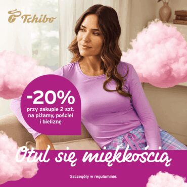 20% przy zakupie 2 szt. na piżamy, bieliznę i pościel w Tchibo!